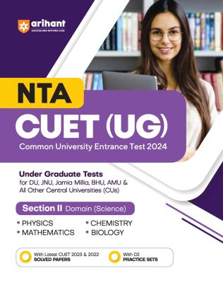 Arihant NTA CUET (UG) Under Graduate Tests Section II Domain (Science) Latest Edition